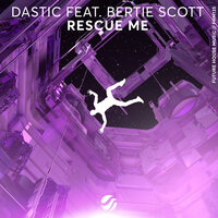 Rescue Me - Dastic, Bertie Scott