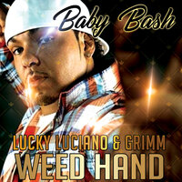Weed Hand - Baby Bash, Lucky Luciano, GRIMM