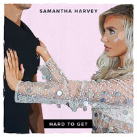 Hard To Get - Samantha Harvey