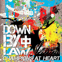 Champions At Heart - Down By Law