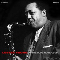 Oh Lady, Be Good - Lester Young