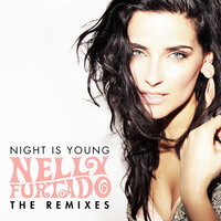Night Is Young - Nelly Furtado, Burns
