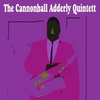 What Is This Thing Called Love? - The Cannonball Adderley Quintet