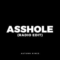 Asshole - Autumn Kings