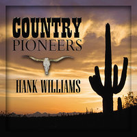 You're Gonna Change, Or I'm Gonna Leave - Hank Williams