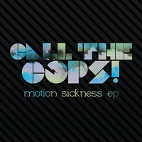 Motion Sickness - Call the Cops
