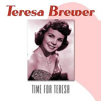 I Think the World of You - Teresa Brewer