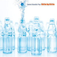 Sweet Noodle Pop - Little by Little