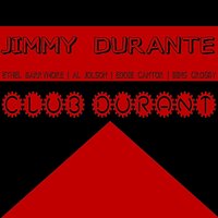 Presenting Clayton, Jackson and Durante - Jimmy Durante