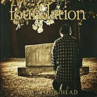 Hang Your Head - Foundation