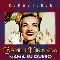 E o mundo nao se acabou - Carmen Miranda