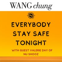 Everybody Stay Safe Tonight - Valerie Day, Wang Chung