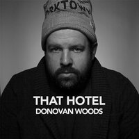 That Hotel - Donovan Woods