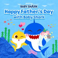 Happy Father's Day with Baby Shark - Pinkfong