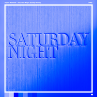 Saturday Night - Dylan Matthew, AMIDY