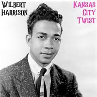 Kansas City Twist - Wilbert Harrison