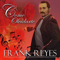 Cómo Olvidarte - Frank Reyes