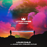 Little Things - Louis The Child, Quinn XCII, Chelsea Cutler