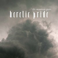 Heretic Pride - The Mountain Goats