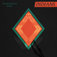 Somewhere Else - Indians