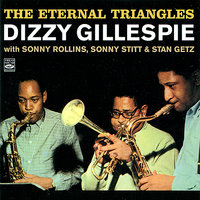 Lover Come Back to Me - Stan Getz, Dizzy Gillespie, Sonny Rollins