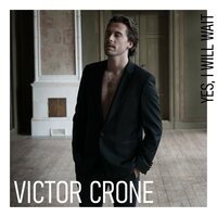 Yes, I Will Wait - Victor Crone