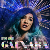 Loving Nobody - GALXARA