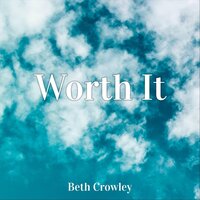 Worth It - Beth Crowley