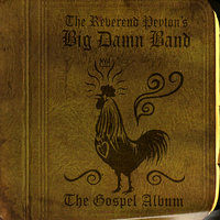 Down by the Riverside - The Reverend Peyton's Big Damn Band