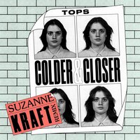 Colder & Closer - TOPS, Suzanne Kraft