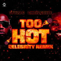 Too Hot Celebrity Remix - Stylo G, Chris Gayle