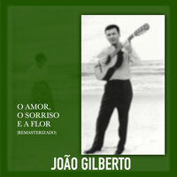 Só os Teus Braços - João Gilberto