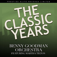If It's the Last Thing I Do - Benny Goodman & His Orchestra, Martha Tilton