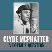 Lover's Question - Clyde McPhatter