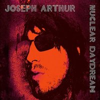 When I Was Running Out of Time - Joseph Arthur