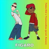 Figaro - Fobia Kid, Yzomandias