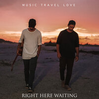 Right Here Waiting - Music Travel Love