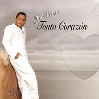 Tonto Corazón - Joe Veras