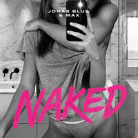 Naked - Jonas Blue, MAX
