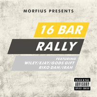 16 Bar Rally - Morfius, Wiley, Riko Dan