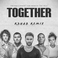 TOGETHER - for KING & COUNTRY, Kirk Franklin, R3HAB