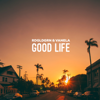Good Life - RDGLDGRN, Vanela