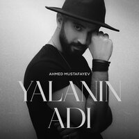 Yalanın Adı - Ahmed Mustafayev