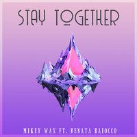 Stay Together - Mikey Wax