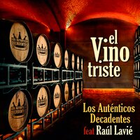 El Vino Triste - Raúl Lavié, Los Auténticos Decadentes