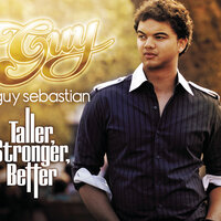 Taller, Stronger, Better - Guy Sebastian