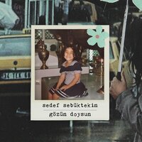 Gözün Doysun - Sedef Sebüktekin
