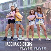 Sister Sister - Haschak Sisters