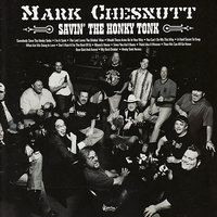Don't Ruin It for the Rest of Us - Mark Chesnutt