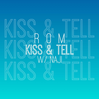 Kiss And Tell - Naji, ROMderful